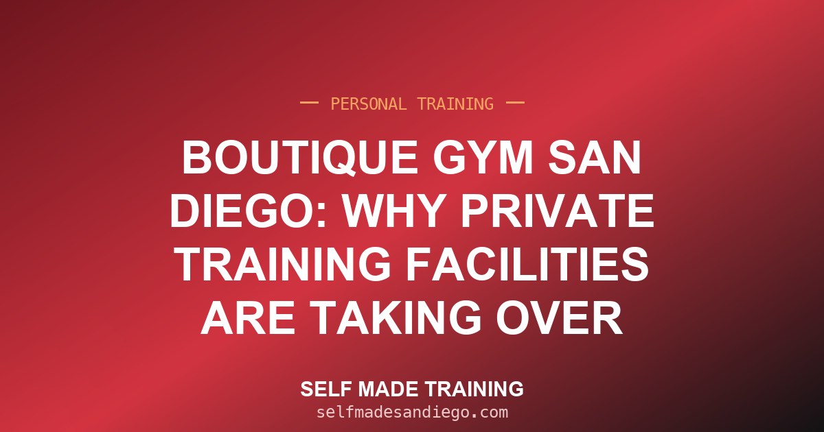 Boutique Gym San Diego: Why Private Training Facilities Are Taking Over