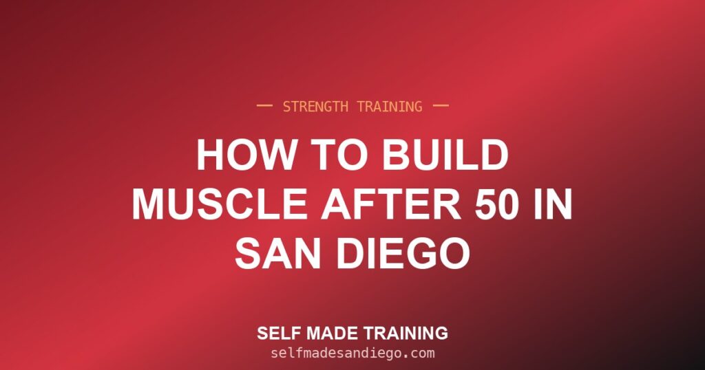 How to Build Muscle After 50 in San Diego