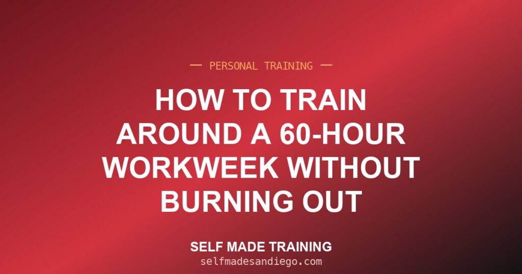 How to Train Around a 60-Hour Workweek Without Burning Out