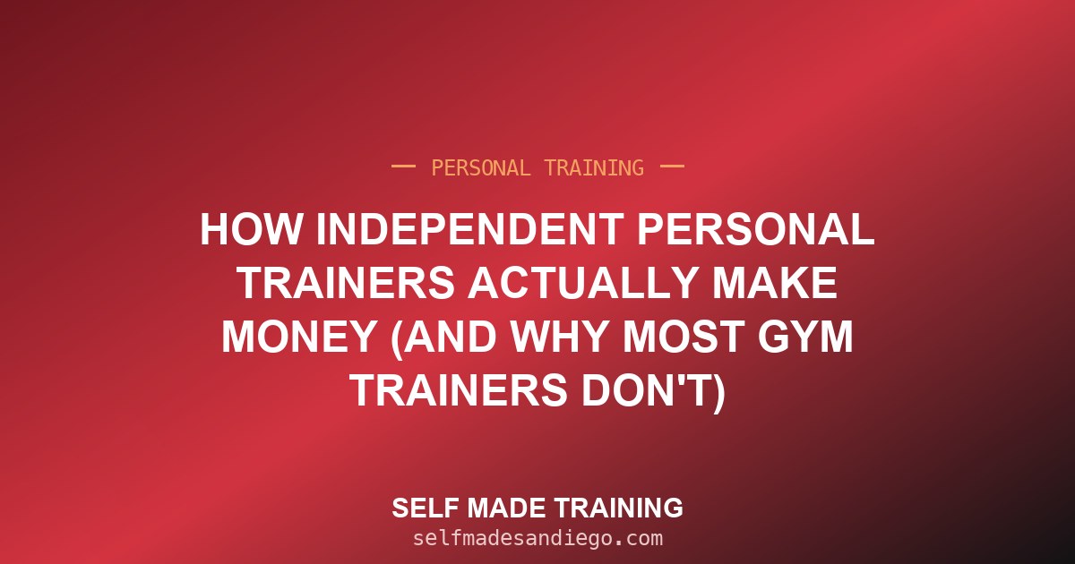 How Independent Personal Trainers Actually Make Money (And Why Most Gym Trainers Don't)