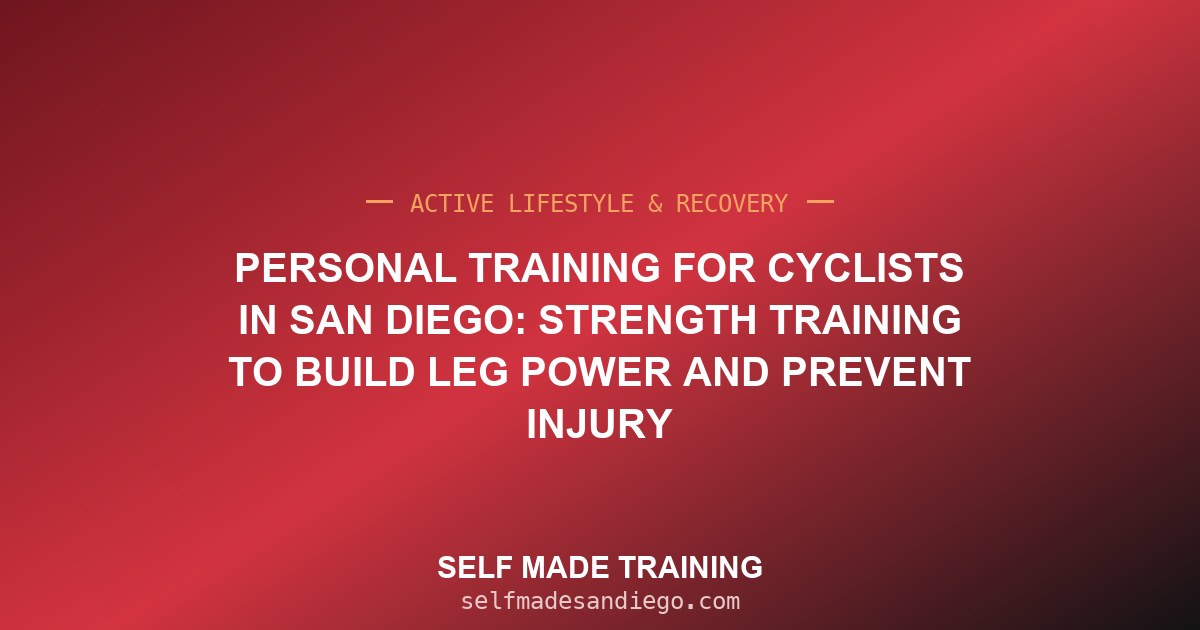 Personal Training for Cyclists in San Diego: Strength Training to Build Leg Power and Prevent Injury