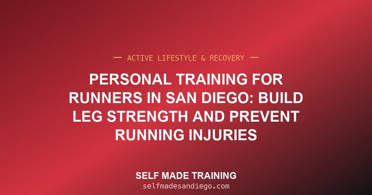 Personal Training for Runners in San Diego: Build Leg Strength and Prevent Running Injuries