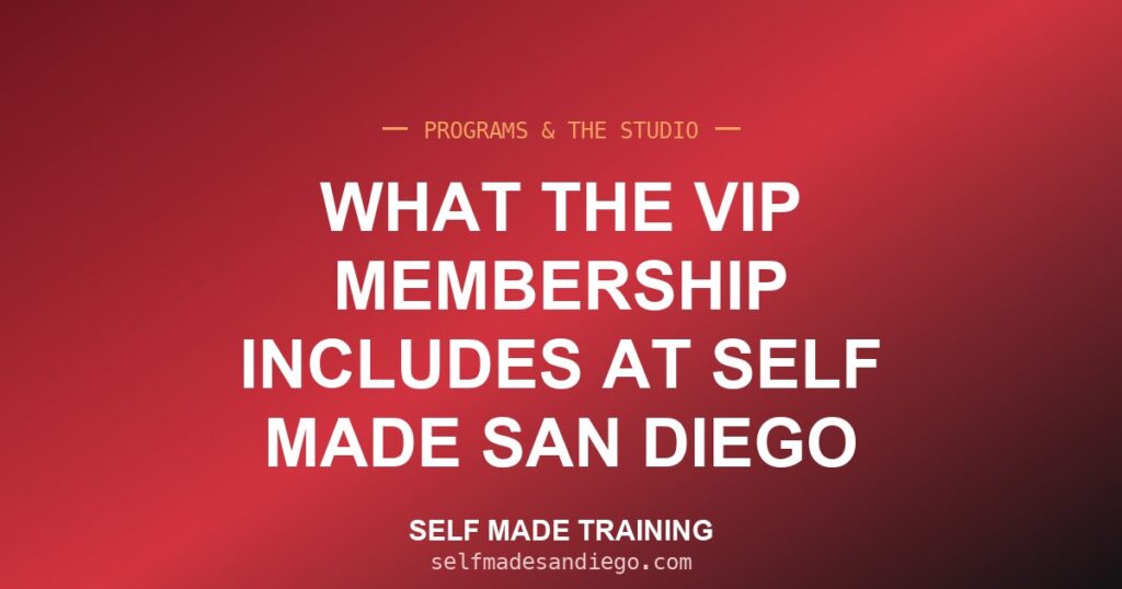 What the VIP Membership Includes at Self Made San Diego