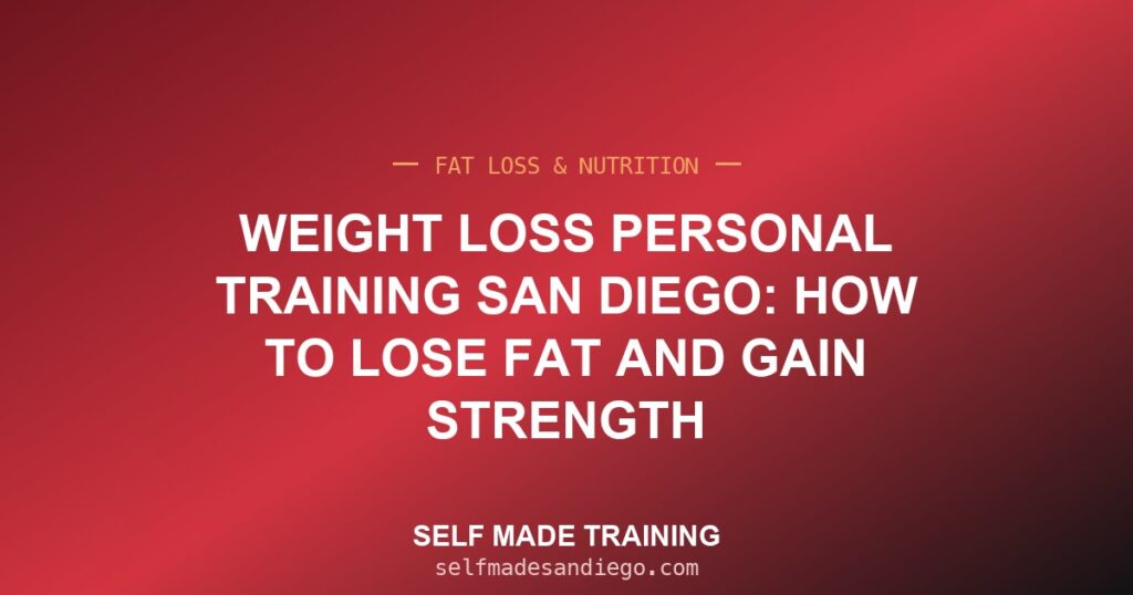 Weight Loss Personal Training San Diego: How to Lose Fat and Gain Strength
