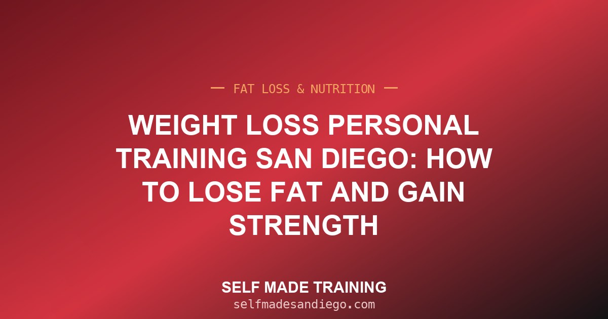 Weight Loss Personal Training San Diego: How to Lose Fat and Gain Strength