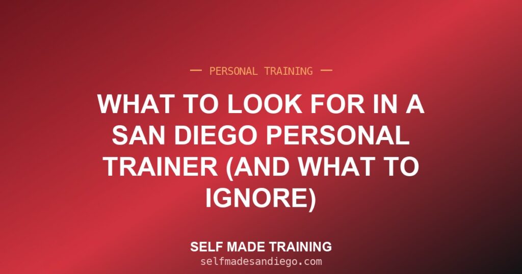What to Look For in a San Diego Personal Trainer (And What to Ignore)