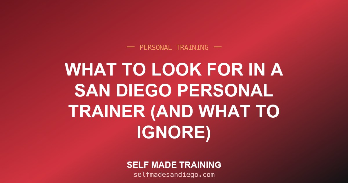 What to Look For in a San Diego Personal Trainer (And What to Ignore)
