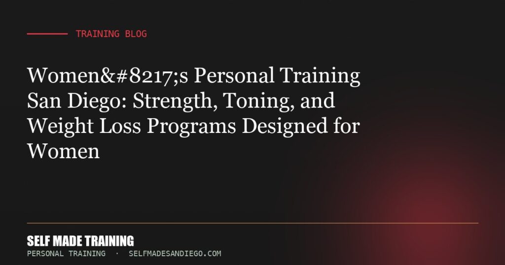 Women’s Personal Training San Diego: Strength, Toning, and Weight Loss Programs Designed for Women