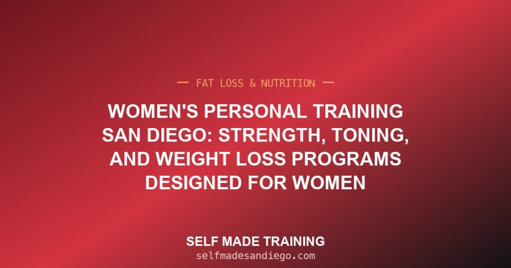 Women's Personal Training San Diego: Strength, Toning, and Weight Loss Programs Designed for Women