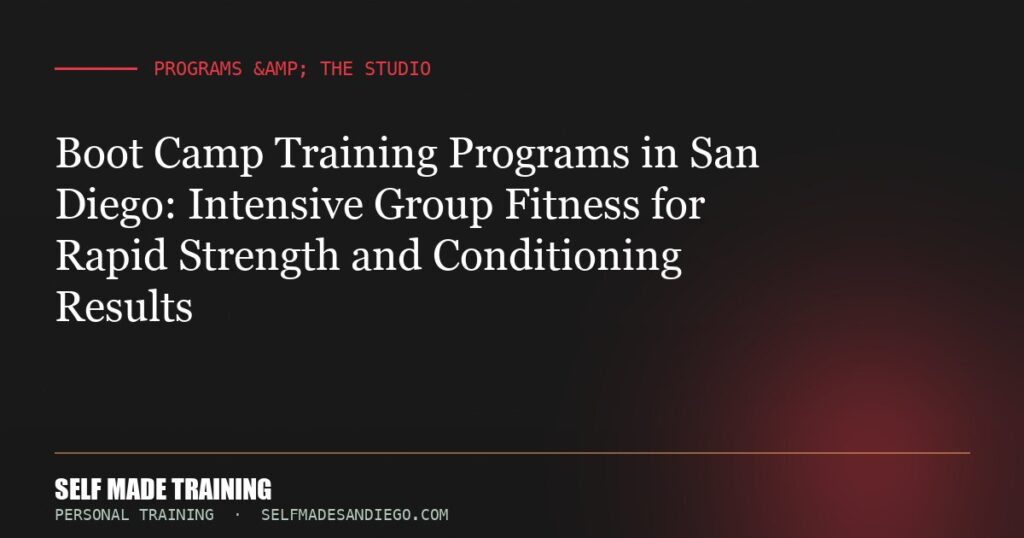 Boot Camp Training Programs in San Diego: Intensive Group Fitness for Rapid Strength and Conditioning Results