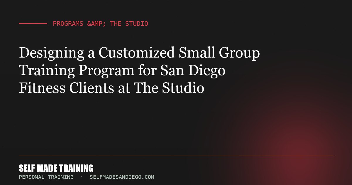 Designing a Customized Small Group Training Program for San Diego Fitness Clients at The Studio