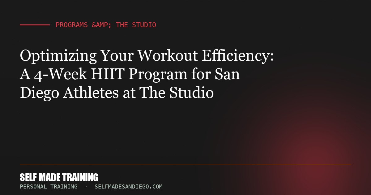 Optimizing Your Workout Efficiency: A 4-Week HIIT Program for San Diego Athletes at The Studio