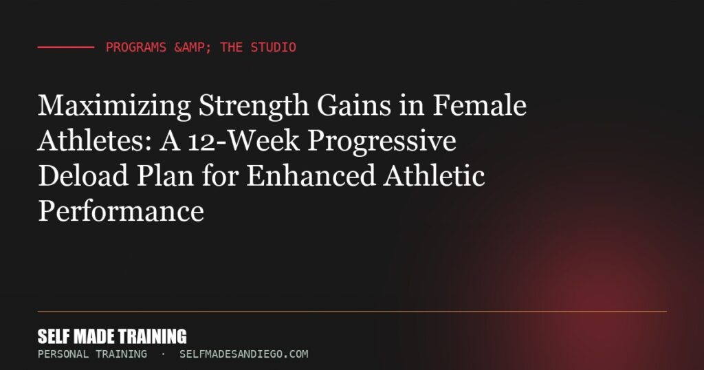 Maximizing Strength Gains in Female Athletes: A 12-Week Progressive Deload Plan for Enhanced Athletic Performance