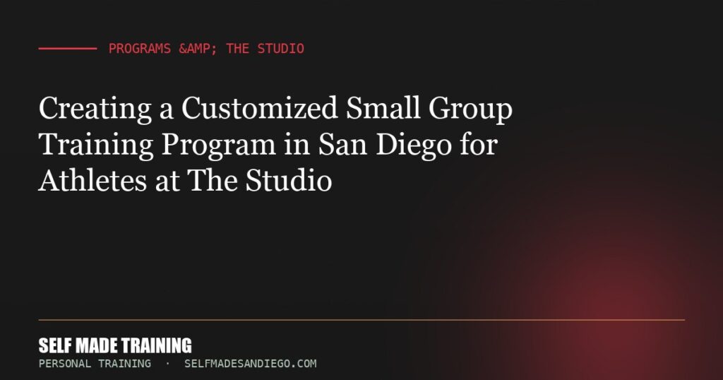 Creating a Customized Small Group Training Program in San Diego for Athletes at The Studio