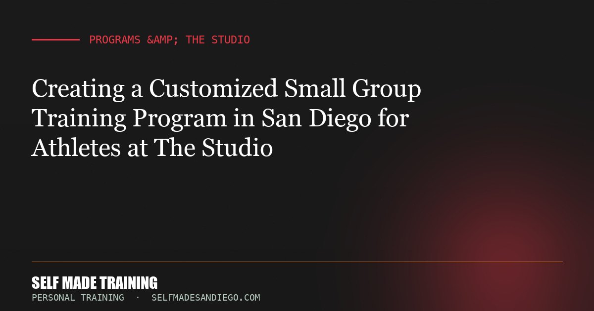 Creating a Customized Small Group Training Program in San Diego for Athletes at The Studio