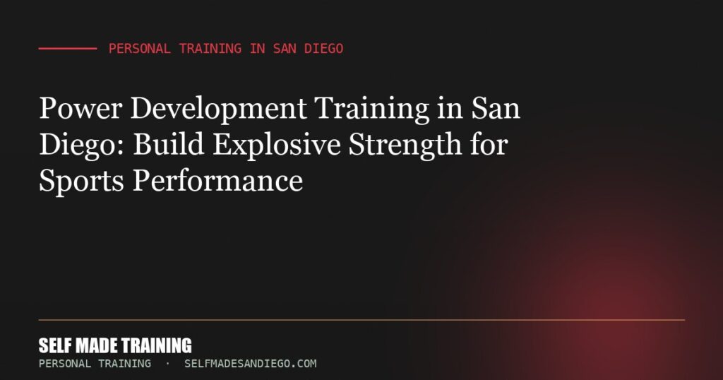Power Development Training in San Diego: Build Explosive Strength for Sports Performance