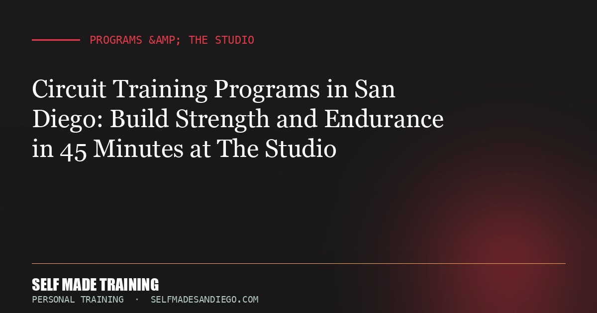 Circuit Training Programs in San Diego: Build Strength and Endurance in 45 Minutes at The Studio